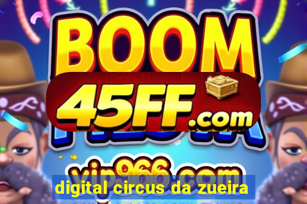 digital circus da zueira